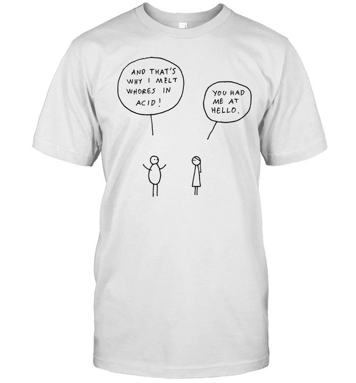You Had Me At Hello Dark Humor Unisex T-Shirt