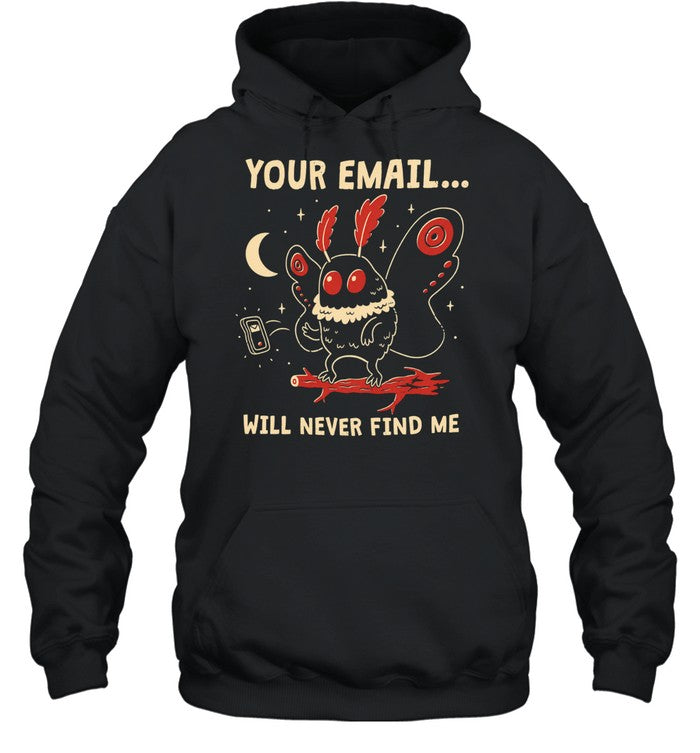 Your email will never find me Unisex T-Shirt