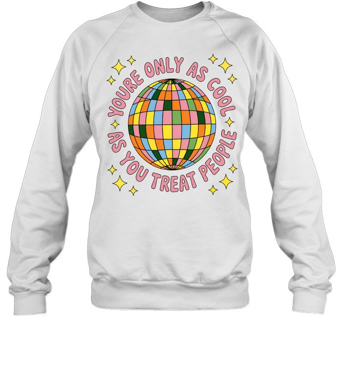 You’re Only as Cool as You Treat People Disco Ball Unisex T-Shirt
