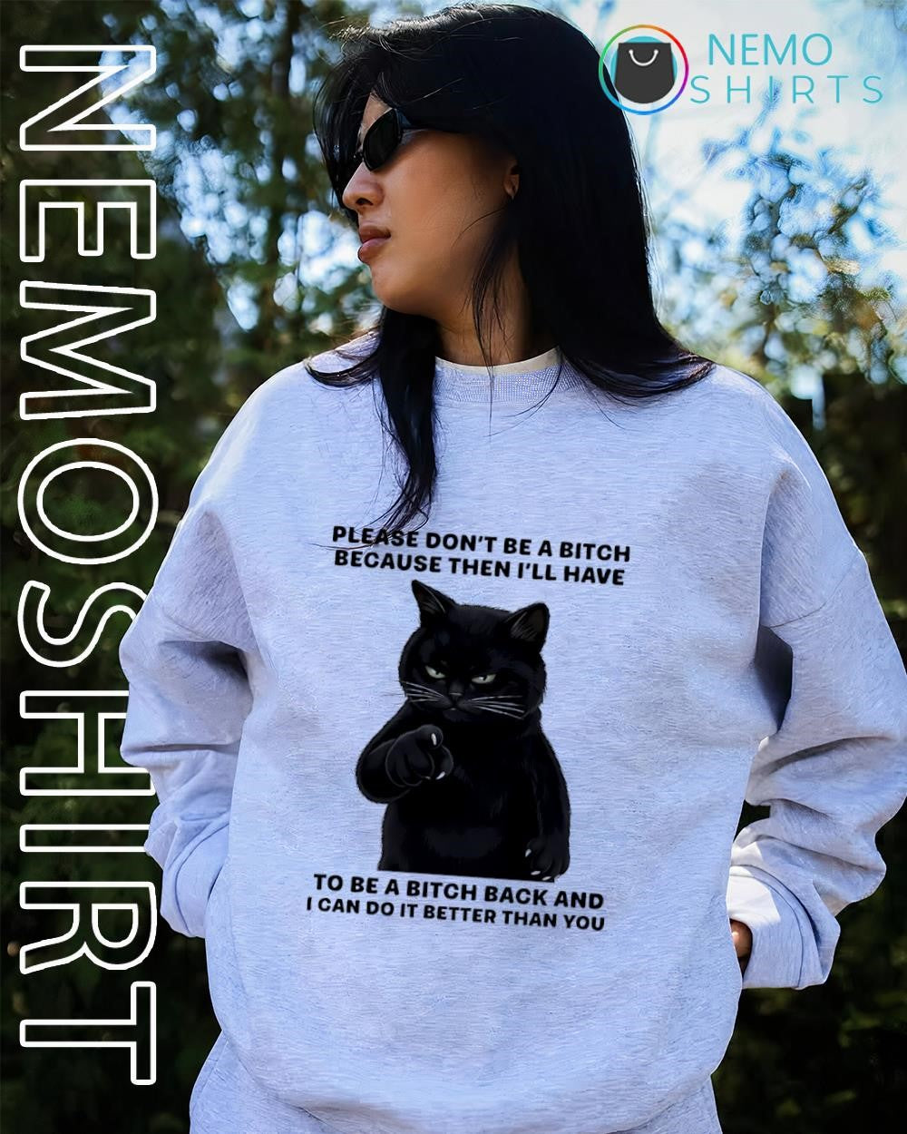 Cat please don’t be a bitch because then I’ll have to be a bitch back shirt