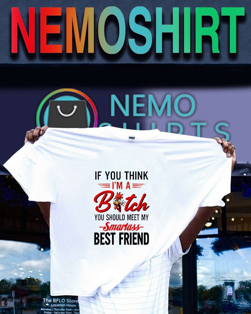 If you think I’m a bitch you should meet my smartass best friend chicken shirt